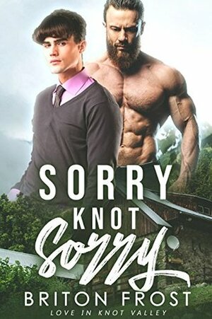 Sorry Knot Sorry by Briton Frost
