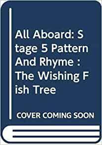 All Aboard: Stage 5 Pattern and Rhyme :The Wishing Fish Tree by Joyce Dunbar, Jan Nesbitt