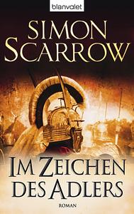 Im Zeichen des Adlers by Simon Scarrow