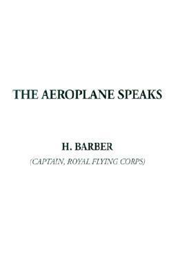 The Aeroplane Speaks by H. Barber