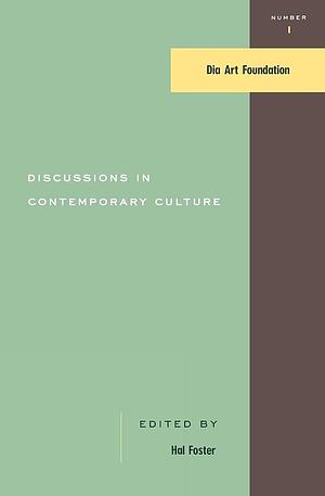 Discussions in Contemporary Culture by Hal Foster
