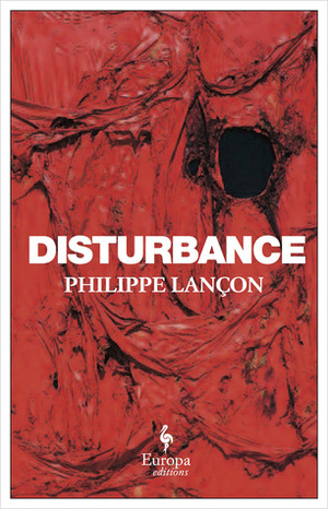 Disturbance by Philippe Lançon, Steven Rendall