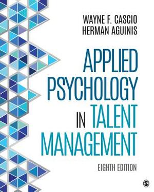 Applied Psychology in Talent Management by Herman Aguinis, Wayne F. Cascio