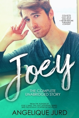 Joey: The Complete Unabridged Story by Angelique Jurd