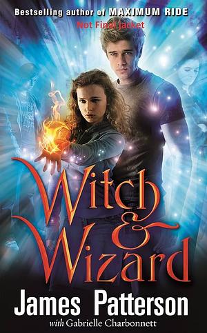 Witch & Wizard by James Patterson