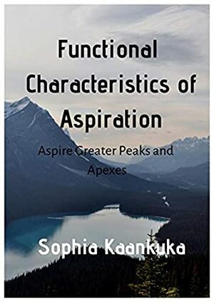 Functional Characteristics of Aspiration: Aspire Greater Peaks and Apexes by Sophia Kaankuka