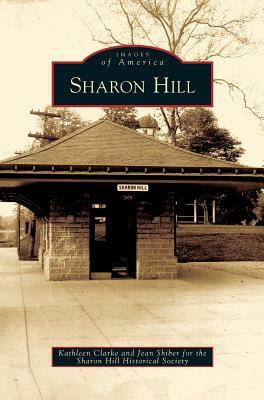 Sharon Hill by Kathleen Clarke, Jean Shiber, Sharon Hill Historical Society