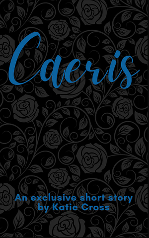 Caeris by Katie Cross