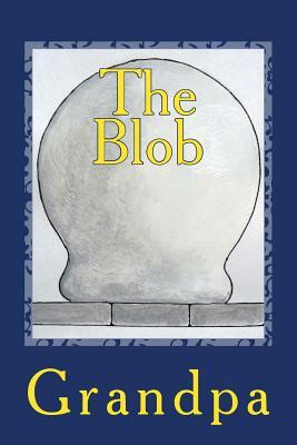 The Blob by Grandpa