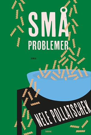 Små Problemer by Nele Pollatschek