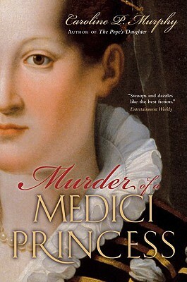 Murder of a Medici Princess by Caroline P. Murphy