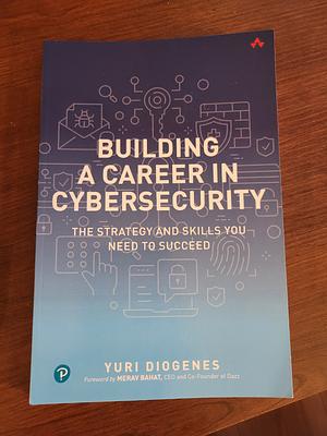 Building a career in Cybersecurity by Yuri Diogenes