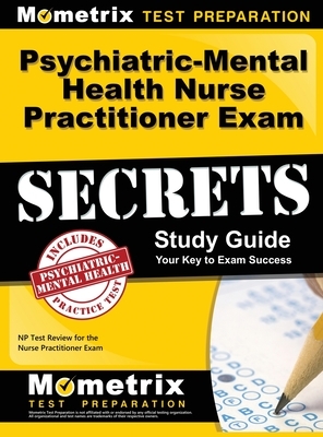 Psychiatric-Mental Health Nurse Practitioner Exam Secrets: NP Test Review for the Nurse Practitioner Exam (Study Guide) by Mometrix Media LLC, Mometrix Test Preparation