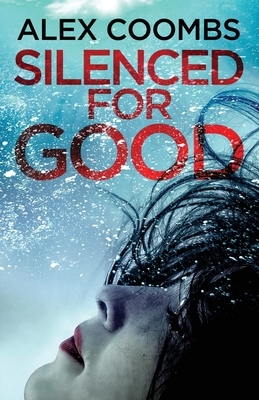 Silenced For Good by Alex Coombs