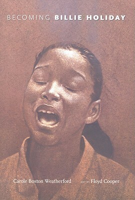 Becoming Billie Holiday by Floyd Cooper, Carole Boston Weatherford