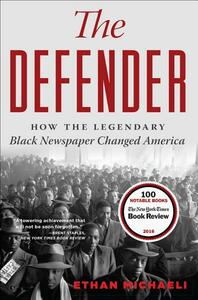 The Defender: How the Legendary Black Newspaper Changed America by Ethan Michaeli
