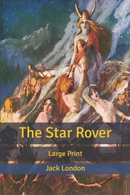 The Star Rover: Large Print by Jack London