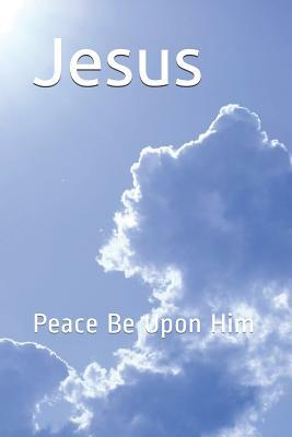 Jesus: Peace Be Upon Him by Ibn Kathir