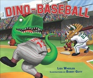 Dino-Baseball by Barry Gott, Lisa Wheeler