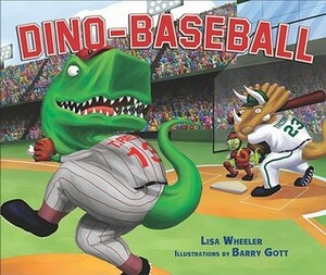 Dino-Baseball by Lisa Wheeler, Barry Gott