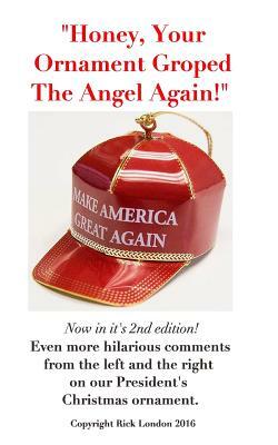 Honey, Your Ornament Groped The Angel Again! by Rick London