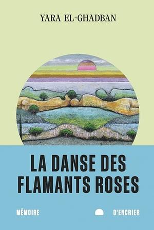 La danse des flamants roses by Yara El-Ghadban