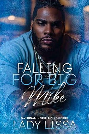 Falling For Big Mike: Standalone by Lady Lissa, Lady Lissa