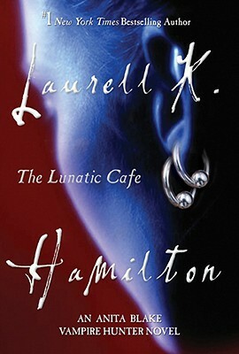 The Lunatic Cafe: An Anita Blake, Vampire Hunter Novel by Laurell K. Hamilton