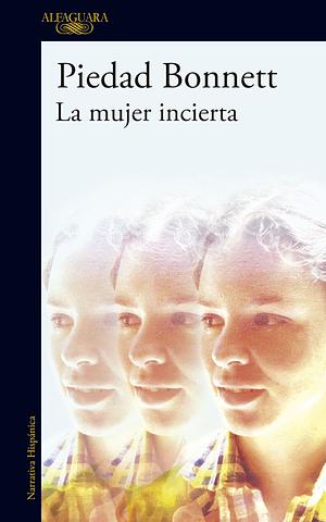 La mujer incierta by Piedad Bonnett