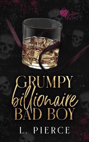 Grumpy Billionaire Bad Boy by L. Pierce