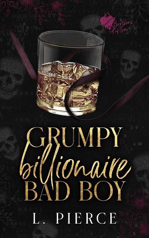 Grumpy Billionaire Bad Boy by L. Pierce, L. Pierce, Luna Pierce