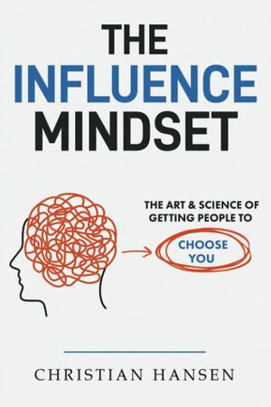 The Influence Mindset by Christian Hansen
