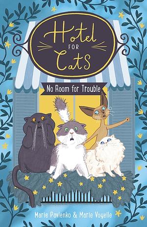 Hotel for Cats: No Room for Trouble by Marie Pavlenko, Marie Voyelle