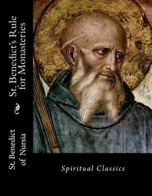 St. Benedict's Rule for Monasteries: Spiritual Classics by Benedict of Nursia