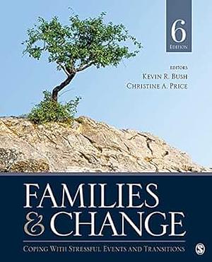 Families & Change: Coping With Stressful Events and Transitions by Kevin R. Bush