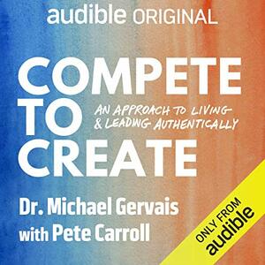 Compete to Create by Pete Carroll, Michael Gervais