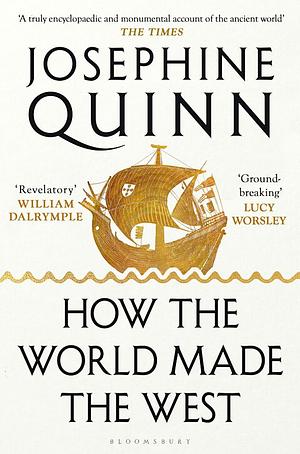 How the World Made the West by Josephine Quinn