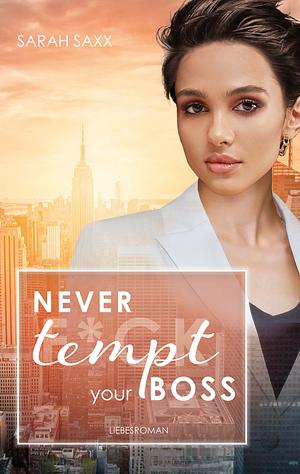 Never tempt your Boss by Sarah Saxx