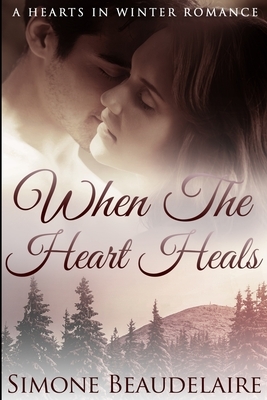 When The Heart Heals: Large Print Edition by Simone Beaudelaire