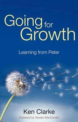 Going for Growth: Learning From Peter by Ken Clarke