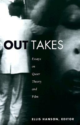 Out Takes: Essays on Queer Theory and Film by Ellis Hanson
