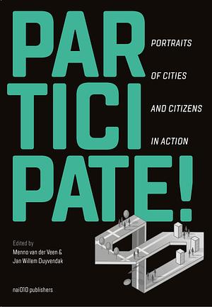 Participate!: Portraits of Cities and Citizens in Action by Jan Willem Duyvendak, Menno van der Veen