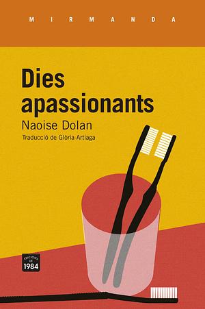 Dies apassionants by Naoise Dolan