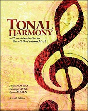 Tonal Harmony with an Introduction to Twentieth-Century Music with Workbook by Dorothy Payne, Stefan Kostka
