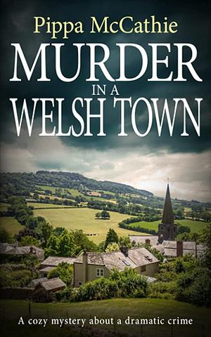 Murder in a Welsh Town by Pippa McCathie