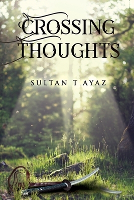 Crossing Thoughts by Sultan Ayaz