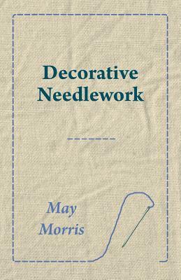 Decorative Needlework by May Morris