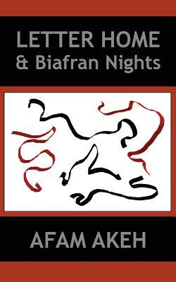 Letter Home & Biafran Nights by Afam Akeh