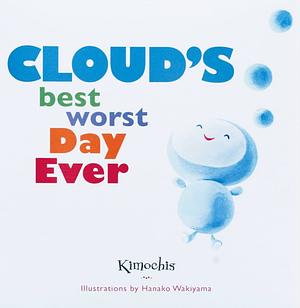 Cloud's Best Worst Day Ever by Plushy Feely Corp, Amy Novesky