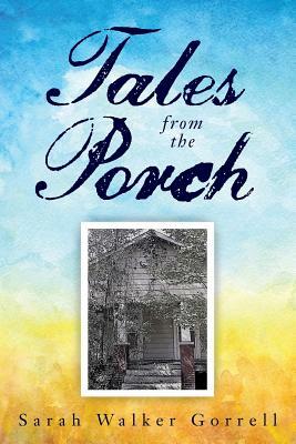 Tales from the Porch by Sarah Walker Gorrell